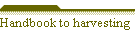 Handbook to harvesting